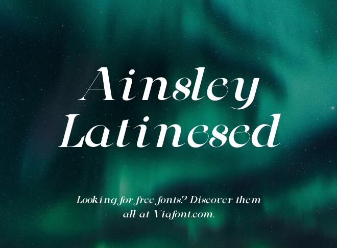 Ainsley Latinesed Font